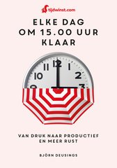 “Tijdwinst - Elke dag om 15.00 uur klaar” door Björn Deusings